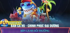 bắn cá H5 đổi thưởng