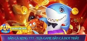 bắn cá xèng 777