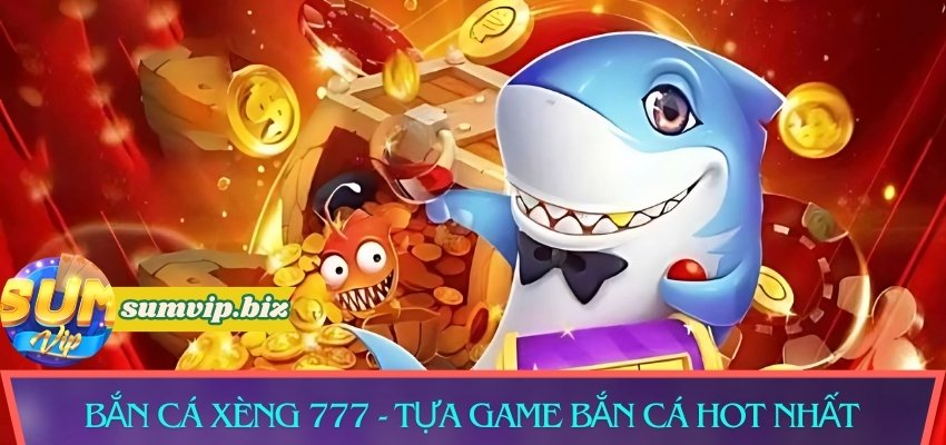 bắn cá xèng 777