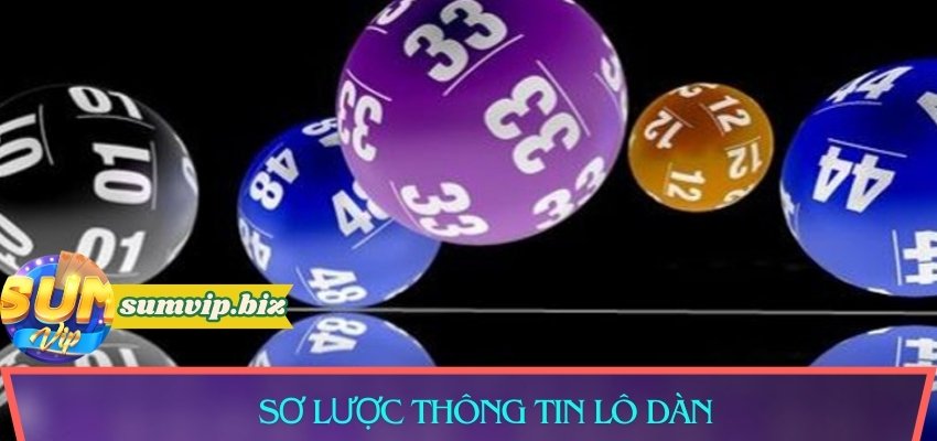 Tìm hiểu sơ lược thông tin lô dàn