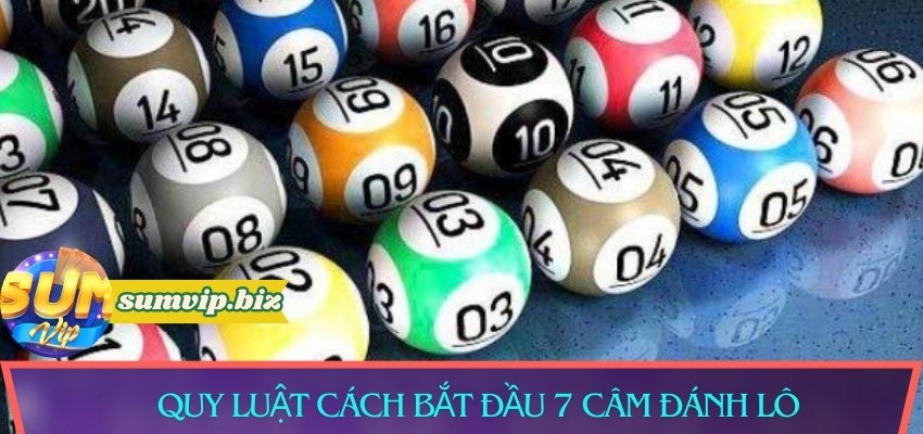 Quy luật cho cách bắt đầu 7 câm đánh lô