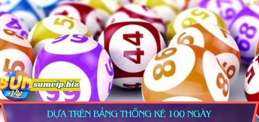 Dựa trên bảng thống kê 100 ngày