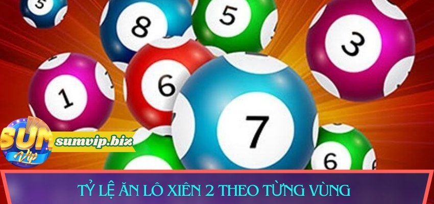 Tỷ lệ ăn lô xiên 2 theo từng vùng