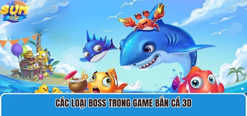 Bắn cá 3D có những boss siêu khủng để thử thách kỹ năng của người chơi