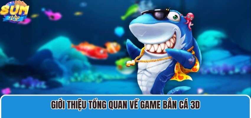 Bắn cá 3D là sản phẩm của nhà phát hành Joseph Funetum