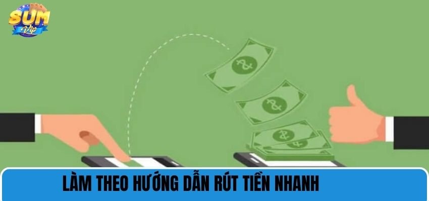 Làm theo hướng dẫn rút tiền nhanh