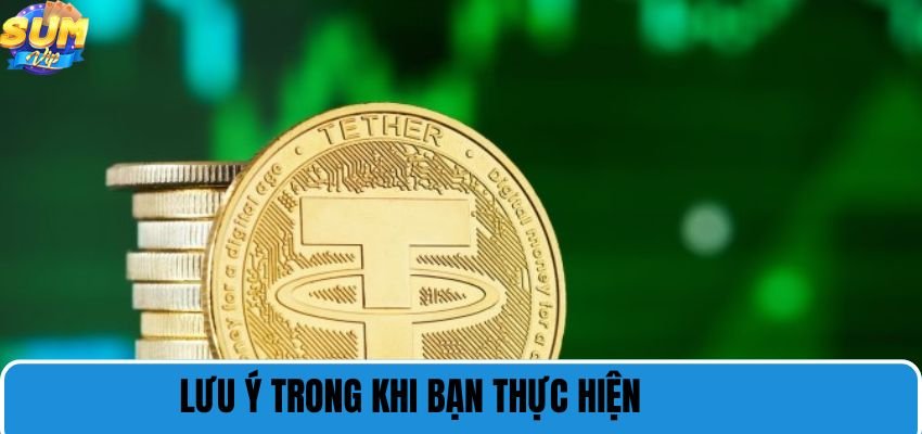 Lưu ý trong khi bạn thực hiện