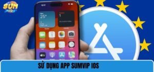 Sử dụng app Sumvip IOS